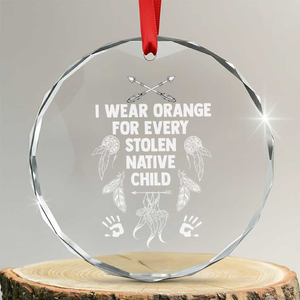 I Wear Orange For Every Stolen American Native Child Crystal Glass Ornament TS10 Transparent Glass 3'' Circle Print Your Wear