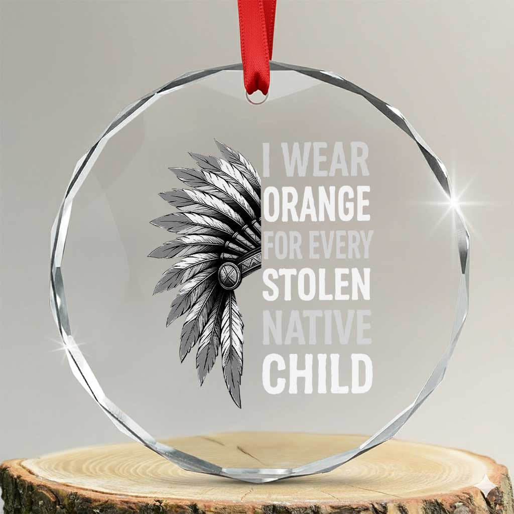 I Wear Orange For Every Stolen Native Child Crystal Glass Ornament Orange Day TS10 Transparent Glass 3'' Circle Print Your Wear