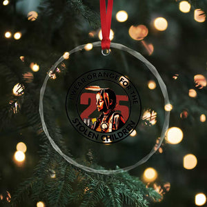 I Wear Orange For The 215 Stolen Children Crystal Glass Ornament Indigenous Girl Orange Shirt Day TS02 Print Your Wear