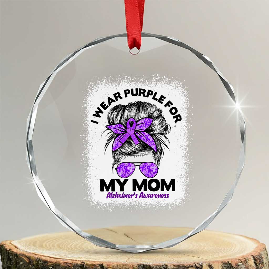 I Wear Purple For My Mom Crystal Glass Ornament Alzheimers Awareness Messy Bun Graphic TS12 Transparent Glass 3'' Circle Print Your Wear