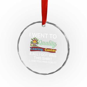 I Went to Quality Learing Center Meme Crystal Glass Ornament Funny Sarcastic Viral Education Fail TS02 Print Your Wear