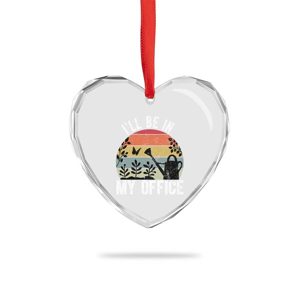 I Will Be In My Office Heart Crystal Glass Ornament Funny Gardening Lover Gift TS12 Print Your Wear