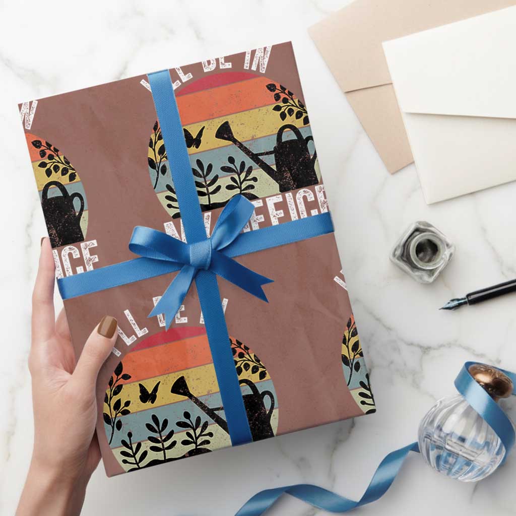 I Will Be In My Office Wrapping Paper Roll Funny Gardening Lover Gift TS12 Mocha Print Your Wear