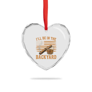 I Will Be In The Backyard Heart Crystal Glass Ornament Funny Bourbon Cigar Lover USA Flag