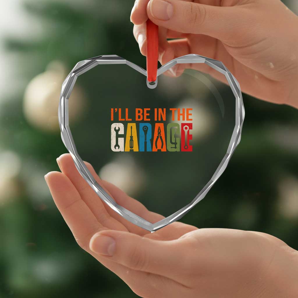 I Will Be In The Garage Funny Car Mechanic Heart Crystal Glass Ornament Dad Joke Handyman Mechanics Tool