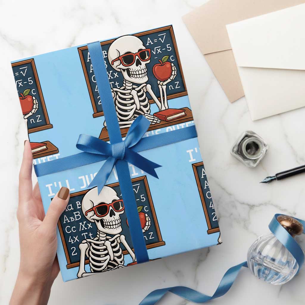 I Will Just Wait Until It Is Quite Wrapping Paper Roll Funny Skeleton Teacher TS14 Light Blue Print Your Wear