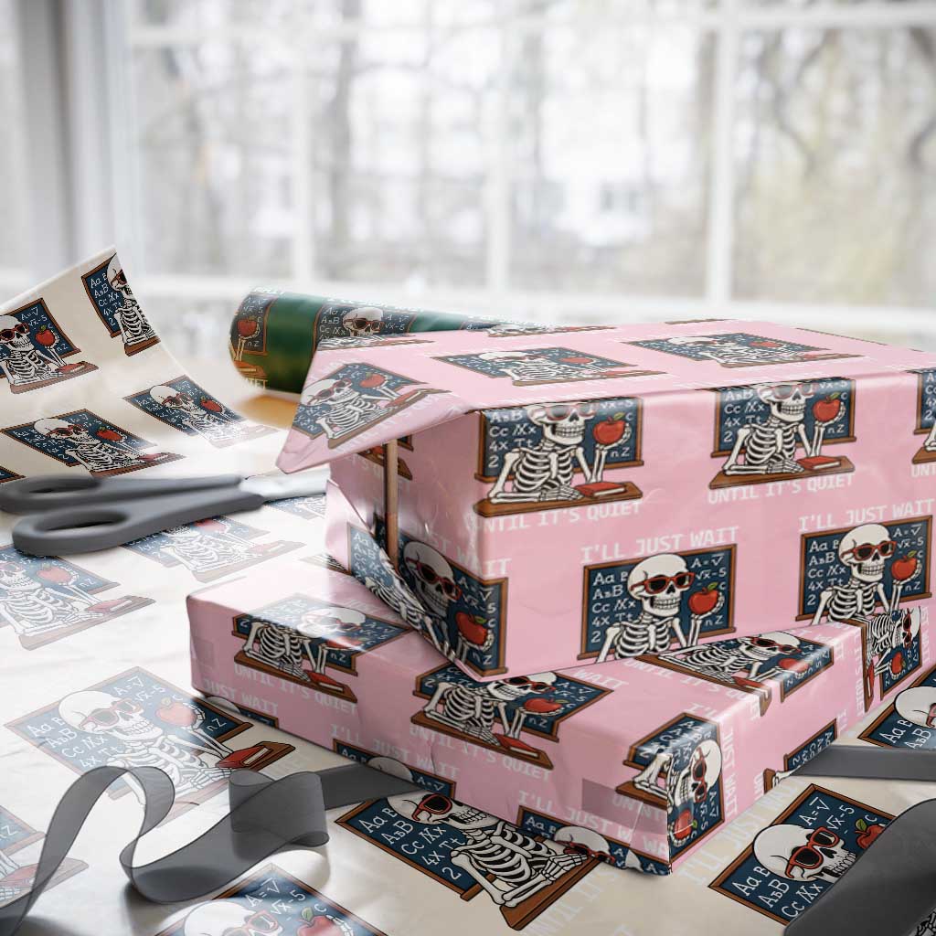 I Will Just Wait Until It Is Quite Wrapping Paper Roll Funny Skeleton Teacher TS14 Light Pink Print Your Wear