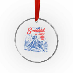 I Will Succeed Because I Am Insane Cowgirl Riding Tiger Vintage Graphic Crystal Glass Ornament TS10 Print Your Wear