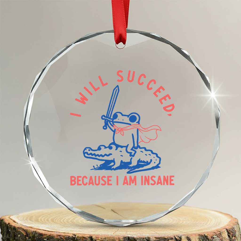 I Will Succeed Because I Am Insane Crystal Glass Ornament Funny Frog Riding Crocodile Sarcastic Humor