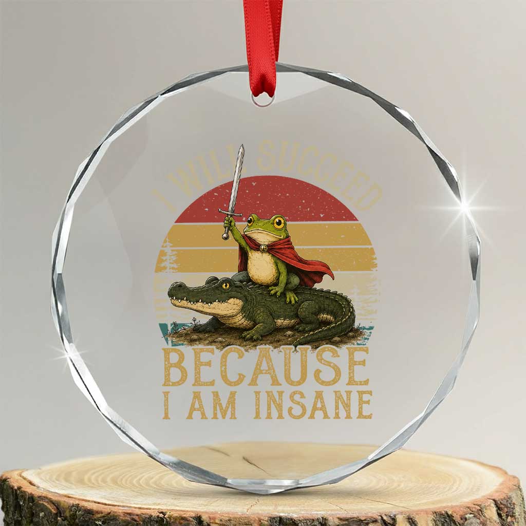 I Will Succeed Because I Am Insane Funny Frog Riding Alligator Crystal Glass Ornament TS11 Transparent Glass 3'' Circle Print Your Wear