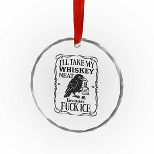 I Will Take My Whiskey Neat Because Fck Ice Crystal Glass Ornament Funny Political Whiskey TS12 Print Your Wear