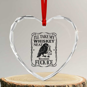 I Will Take My Whiskey Neat Because Fck Ice Heart Crystal Glass Ornament Funny Political Whiskey TS12 Transparent Glass 3'' Heart Print Your Wear