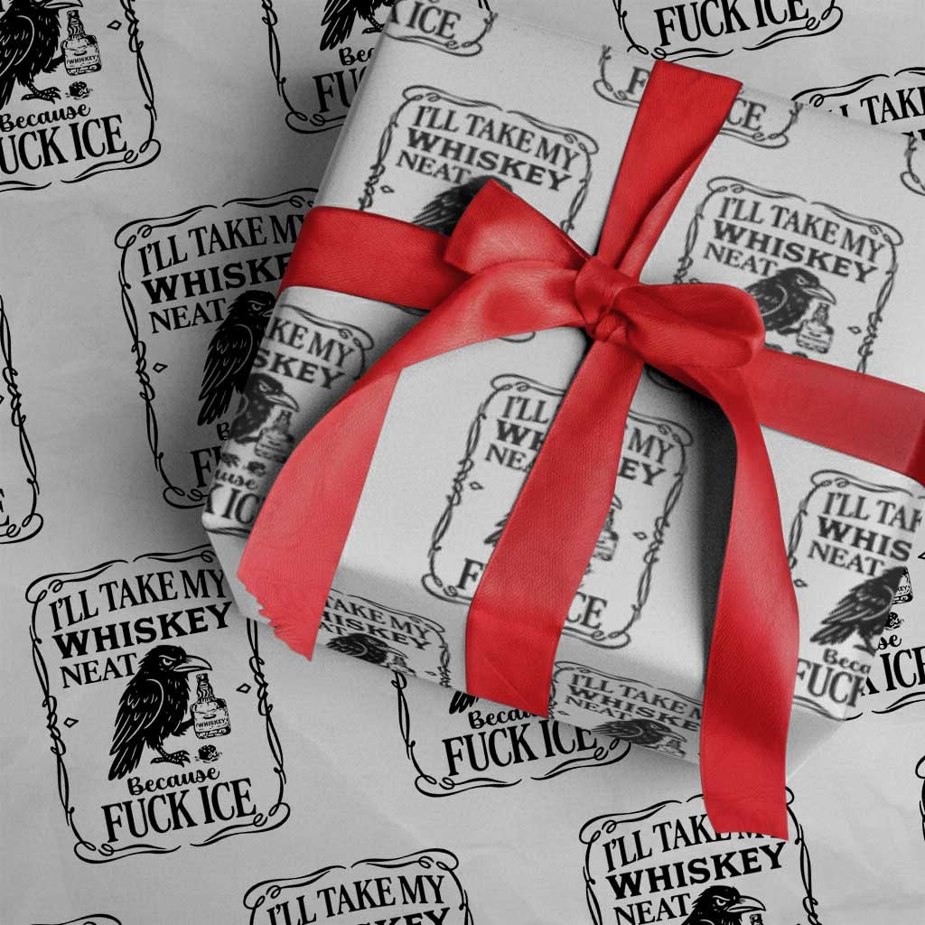 I Will Take My Whiskey Neat Because Fck Ice Wrapping Paper Roll Funny Political Whiskey TS12 White Print Your Wear