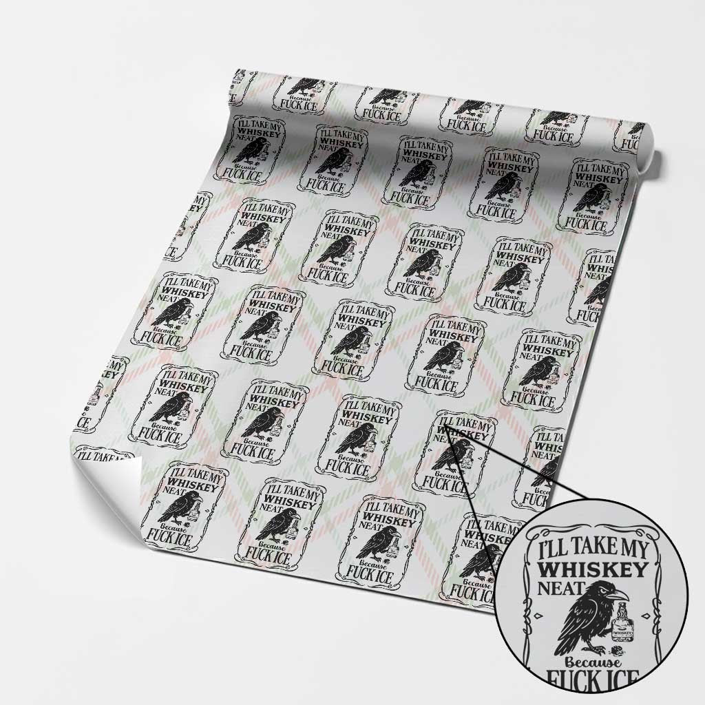 I Will Take My Whiskey Neat Because Fck Ice Wrapping Paper Roll Funny Political Whiskey TS12 Christmas Plaid Print Your Wear