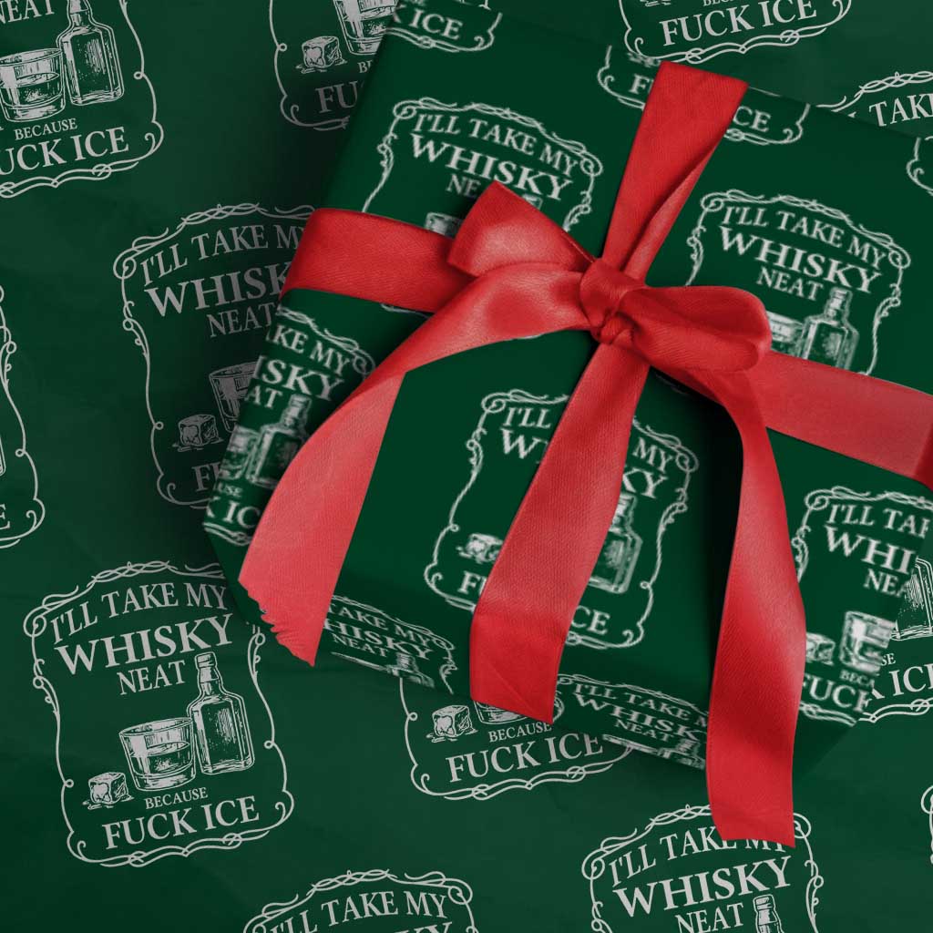 I Will Take My Whisky Neat Because F Ice Wrapping Paper Roll Whiskey Humor Edgy Political Drinking Pun TS02 Green Print Your Wear