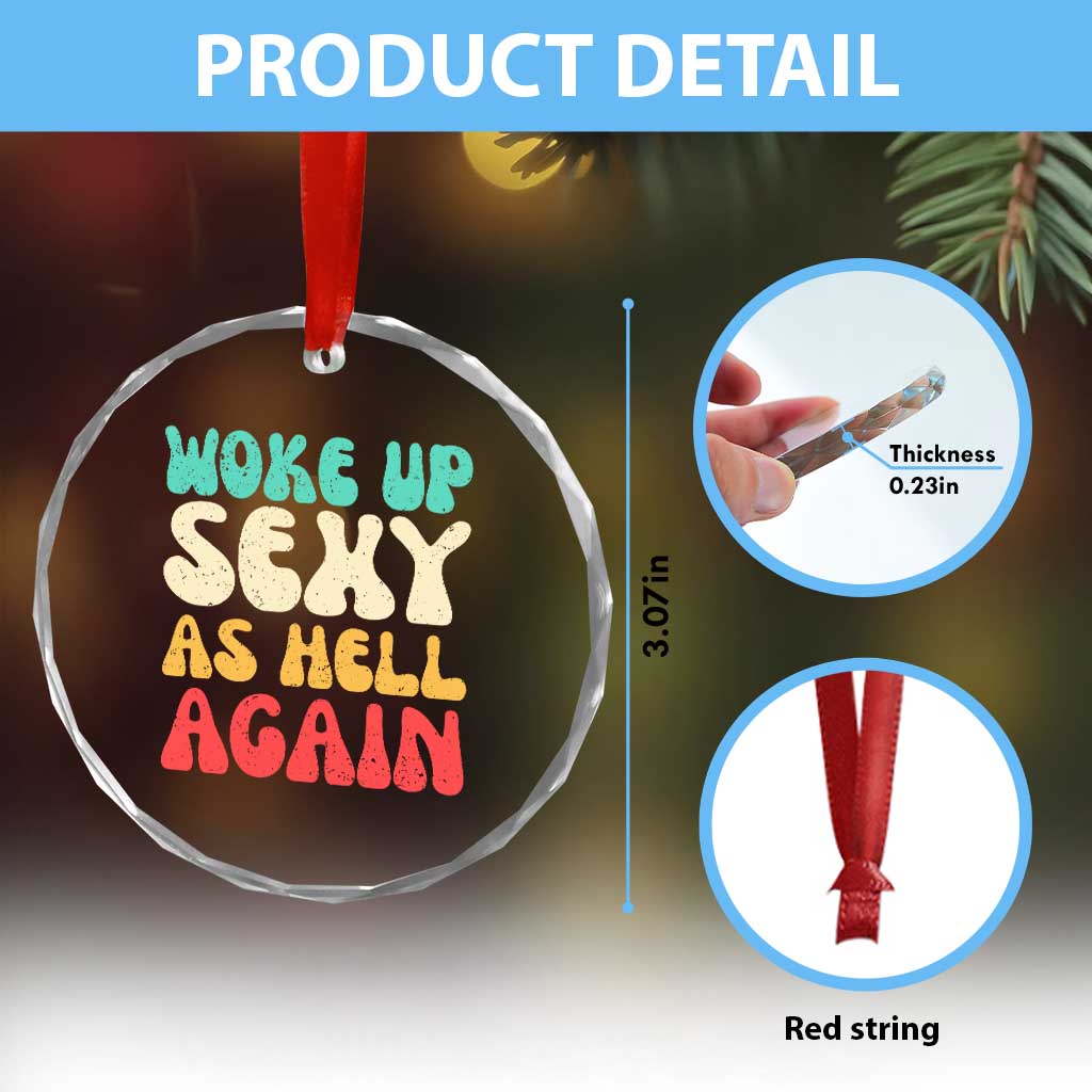 I Woke Up Sexy As Hell Again Crystal Glass Ornament Funny Sarcastic Women Saying TS10 Print Your Wear