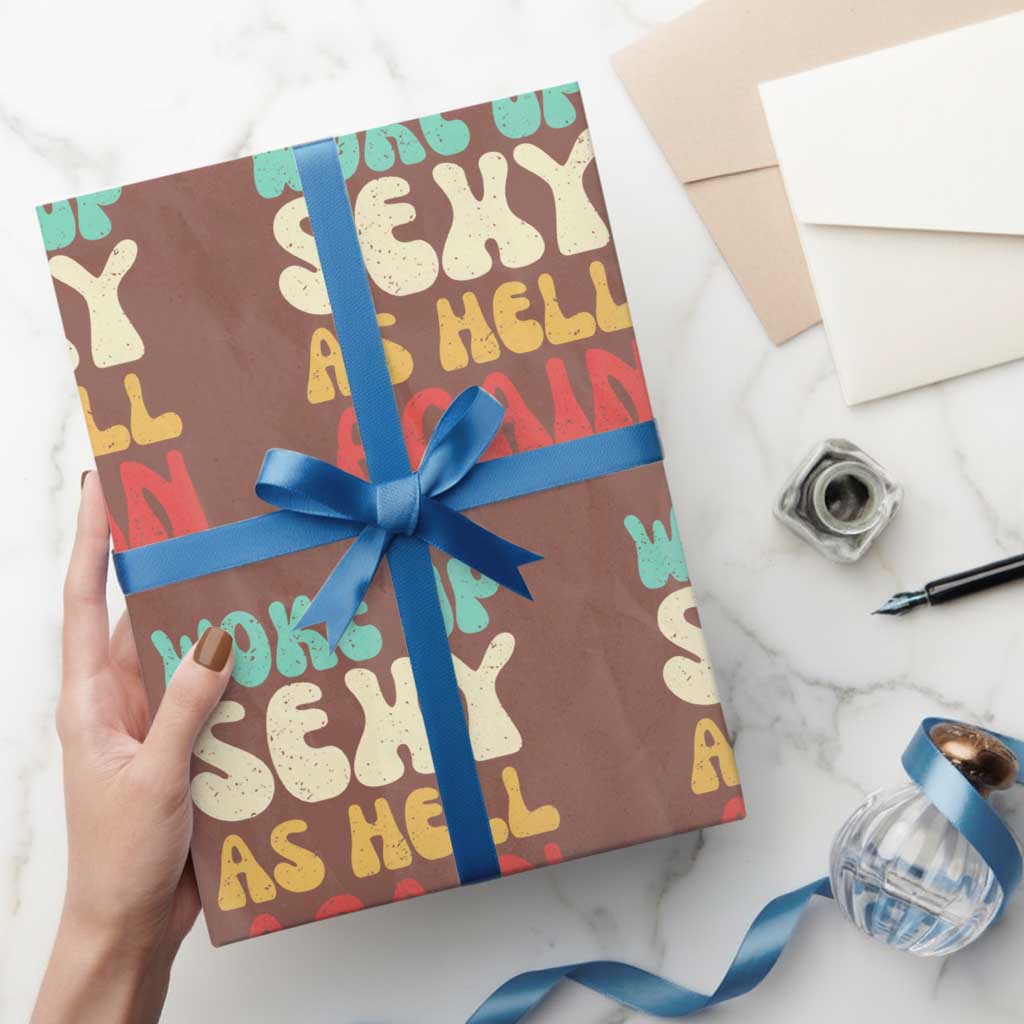 I Woke Up Sexy As Hell Again Wrapping Paper Roll Funny Sarcastic Women Saying TS10 Mocha Print Your Wear