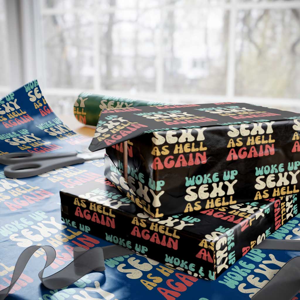 I Woke Up Sexy As Hell Again Wrapping Paper Roll Funny Sarcastic Women Saying TS10 Black Print Your Wear