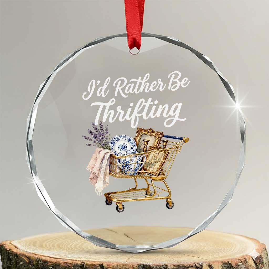 I Would Rather Be Thrifting Crystal Glass Ornament Funny Shopping Quote Vintage Hunter TS11 Transparent Glass 3'' Circle Print Your Wear
