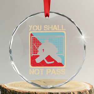 Ice Hockey Goalie Vintage Retro Gift Crystal Glass Ornament You Shall Not Pass TS12 Transparent Glass 3'' Circle Print Your Wear