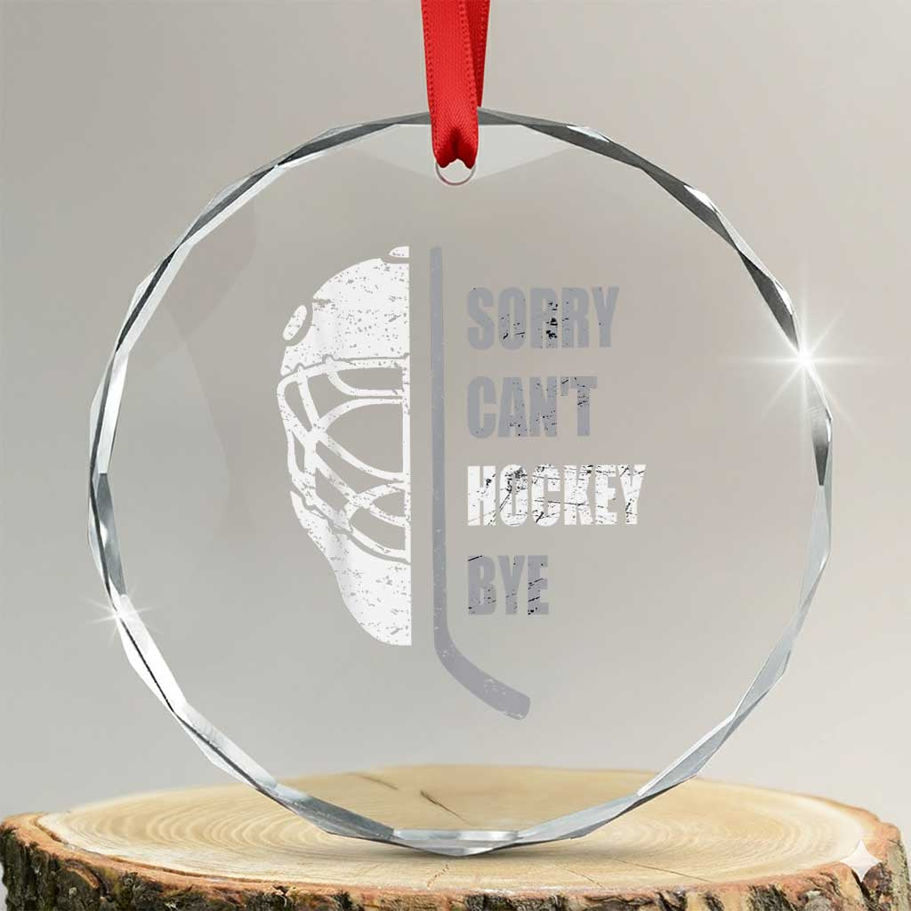 Ice Hockey Player Crystal Glass Ornament Retro Sorry Cant Hockey Bye TS10 Transparent Glass 3'' Circle Print Your Wear