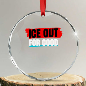 Ice Out For Good Crystal Glass Ornament Subtle Against Ice Protest Political Resistance TS02 Transparent Glass 3'' Circle Print Your Wear