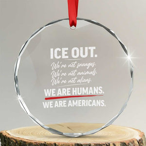 Ice Out We Are Humans We Are Americans Crystal Glass Ornament Abolish Ice Protest Statement TS11 Transparent Glass 3'' Circle Print Your Wear