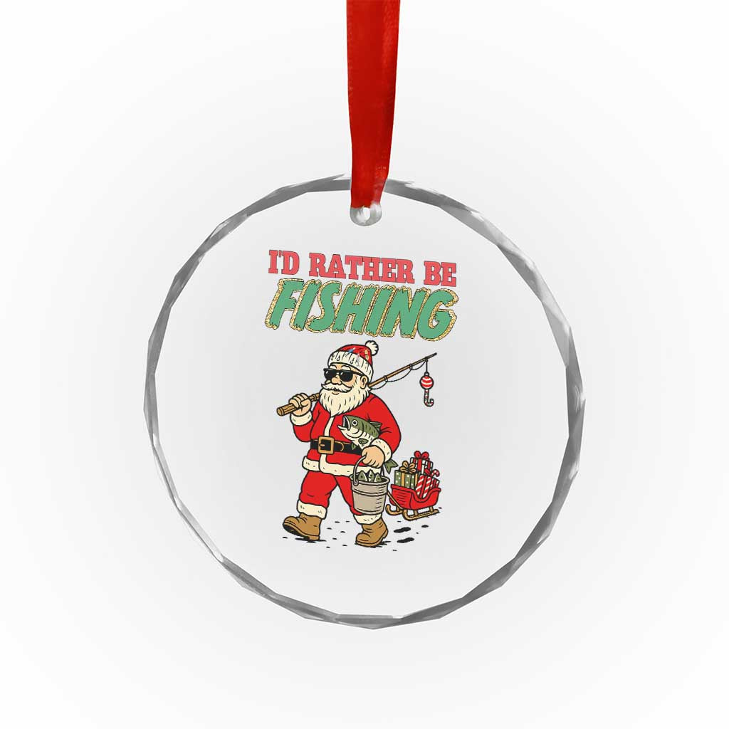 Id Rather Be Fishing Crystal Glass Ornament Funny Christmas Holiday Gift TS12 Print Your Wear