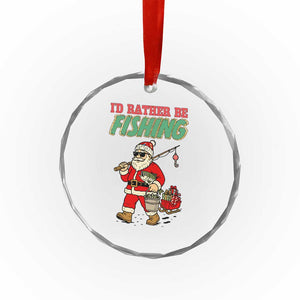 Id Rather Be Fishing Crystal Glass Ornament Funny Christmas Holiday Gift TS12 Print Your Wear