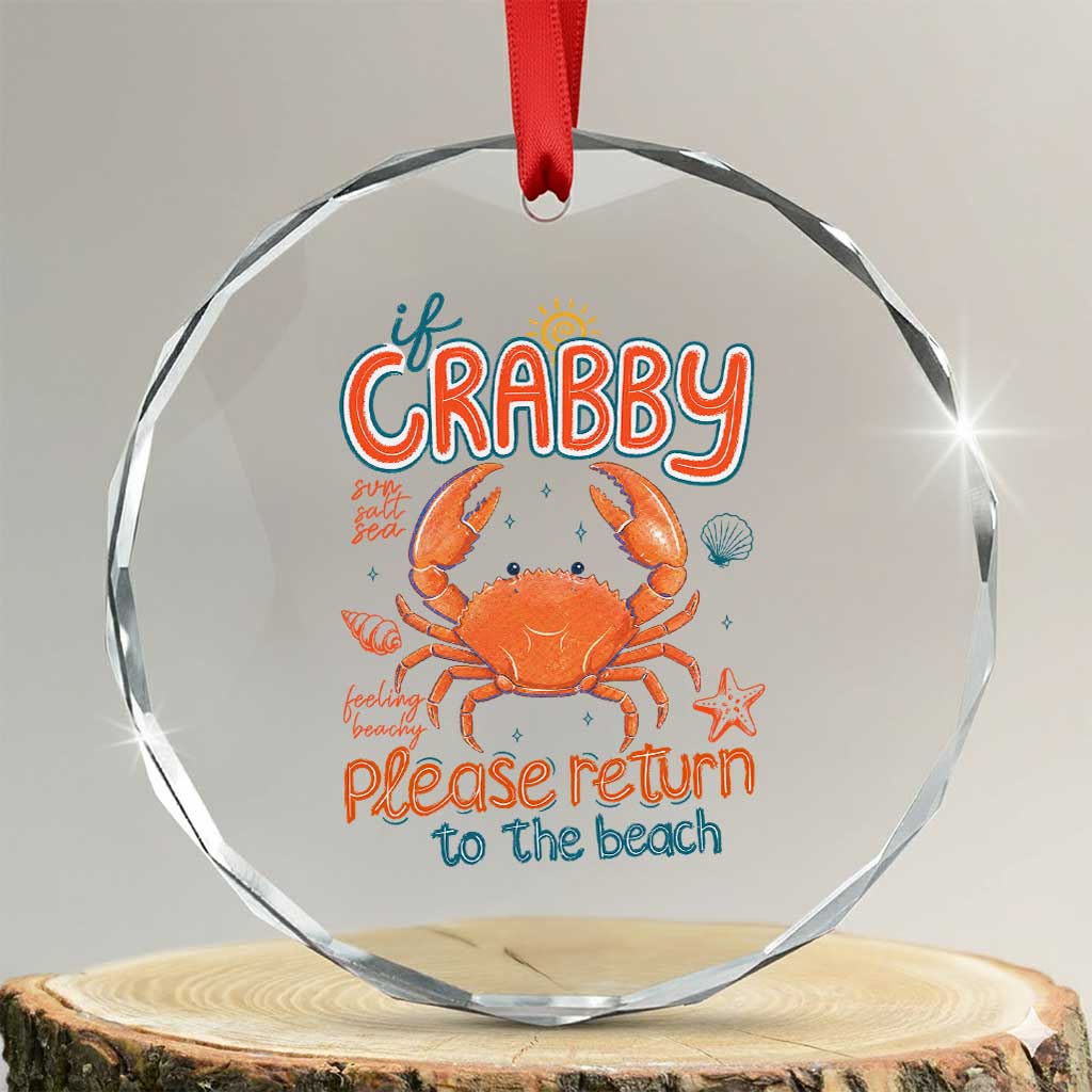 If Crabby Please Return To The Beach Crystal Glass Ornament Funny Crab Summer Vacatiion TS14 Transparent Glass 3'' Circle Print Your Wear