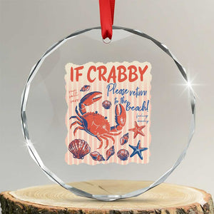 If Crabby Please Return To The Beach Crystal Glass Ornament Funny Crab Summer Vibes TS14 Transparent Glass 3'' Circle Print Your Wear