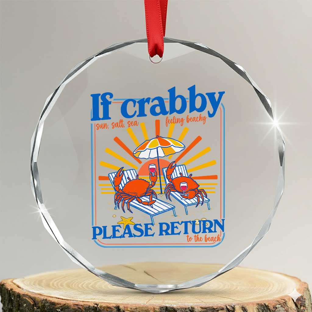 If Crabby Please Return To The Beach Crystal Glass Ornament Funny Summer Crab TS14 Transparent Glass 3'' Circle Print Your Wear