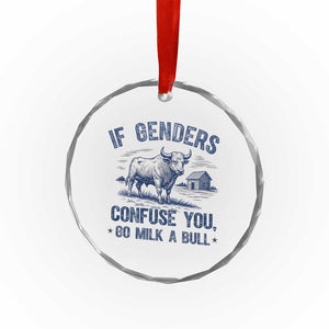 If Genders Confuse You Go Milk a Bull Crystal Glass Ornament Sarcastic Country Humor TS02 Print Your Wear