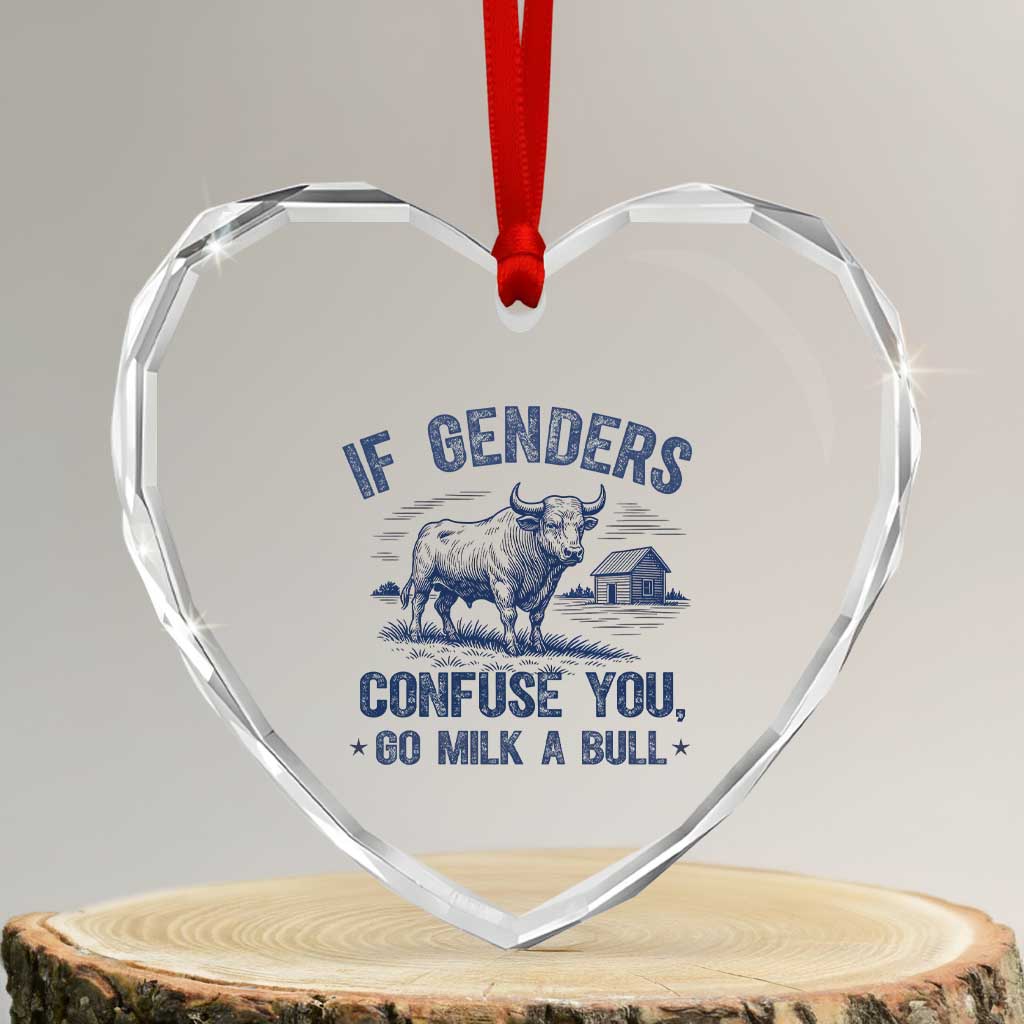 If Genders Confuse You Go Milk a Bull Heart Crystal Glass Ornament Sarcastic Country Humor TS02 Transparent Glass 3'' Heart Print Your Wear
