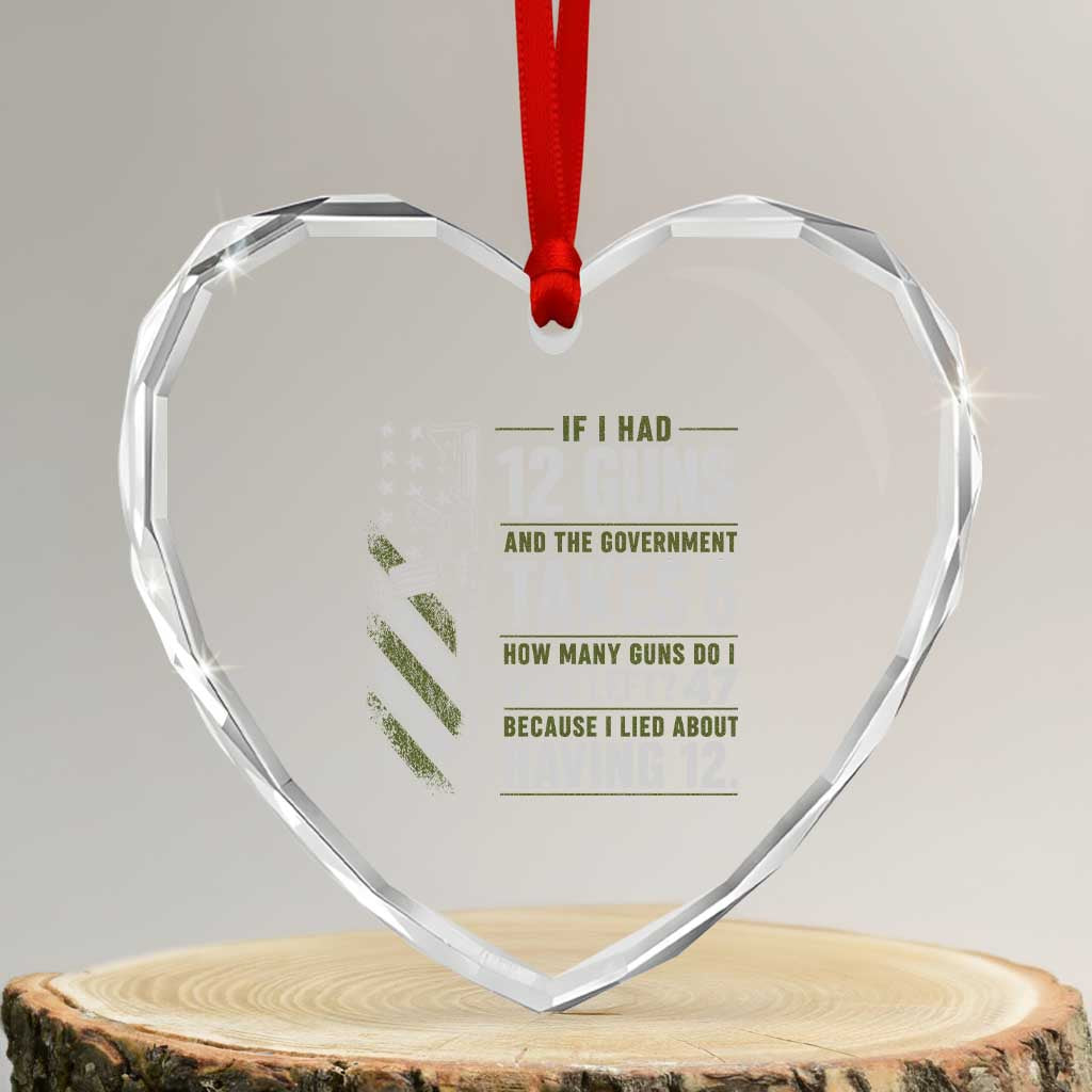 If I Had 12 Guns and The Government Math Second Amendment Heart Crystal Glass Ornament
