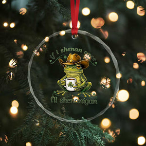 If I Shenan Once I Will Shenanigan Funny Frog Cowboy Crystal Glass Ornament St Patricks Day Shenanigans Humor TS02 Print Your Wear