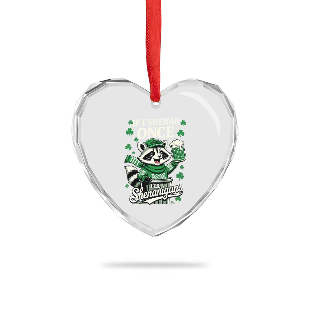 If I Shenan Once I Will Shenanigan Heart Crystal Glass Ornament St Patricks Day Raccoon TS11 Print Your Wear