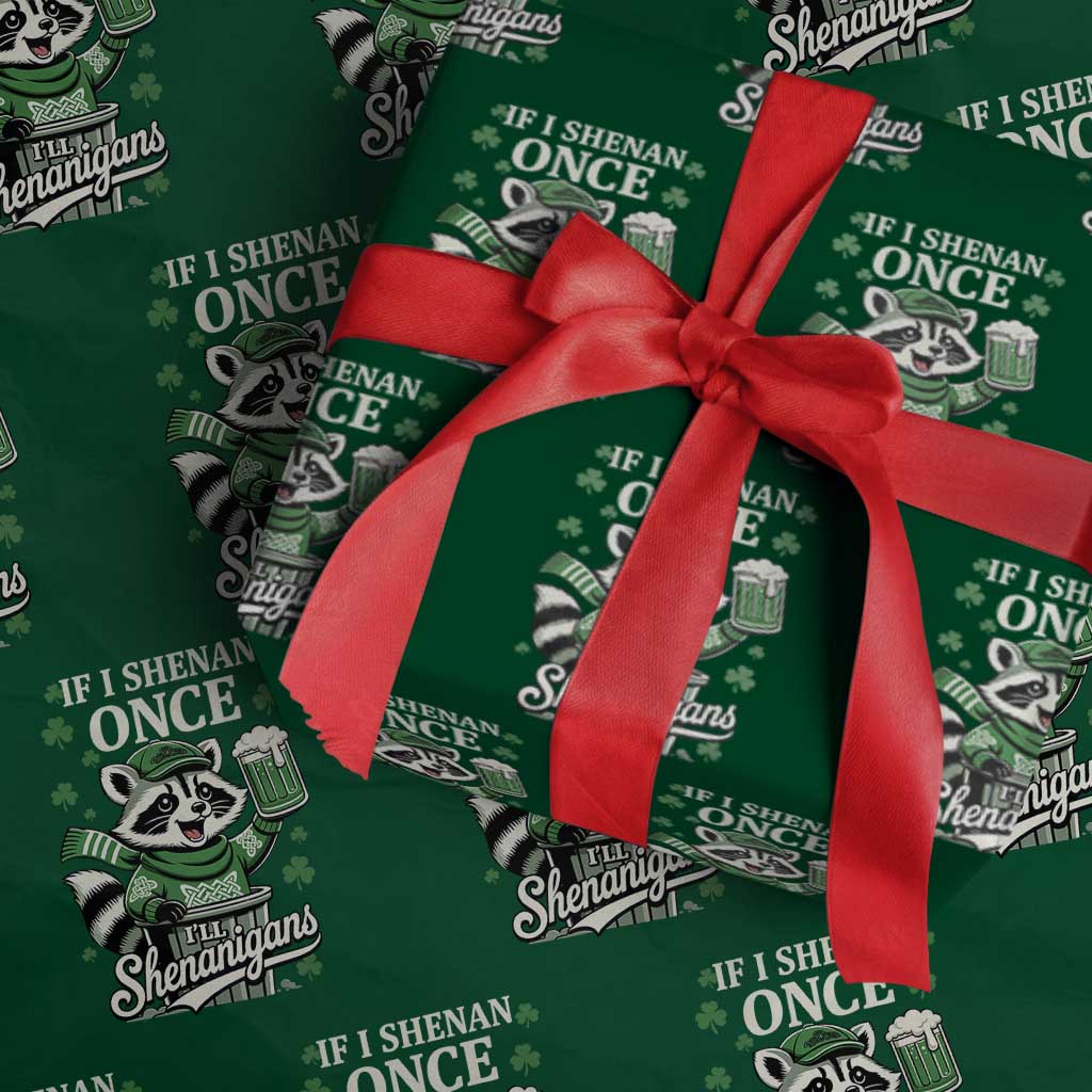 If I Shenan Once I Will Shenanigan Wrapping Paper Roll St Patricks Day Raccoon TS11 Green Print Your Wear