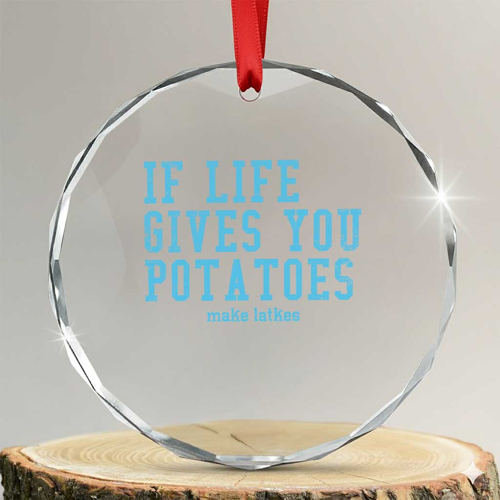 If Life Gives You Potatoes Make Latkes Crystal Glass Ornament Funny Hanukkah Gift Jewish Holiday TS10 Transparent Glass 3'' Circle Print Your Wear