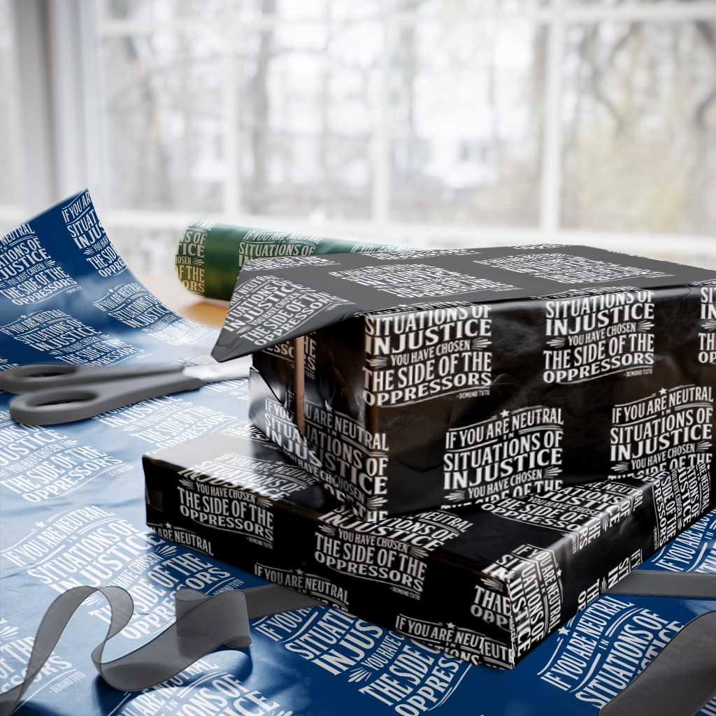 If You Are Neutral In Situations Of Injustice You Have Chosen The Side Of The Oppressors Wrapping Paper Roll Demond Tutu Quotes TS11 Black Print Your Wear
