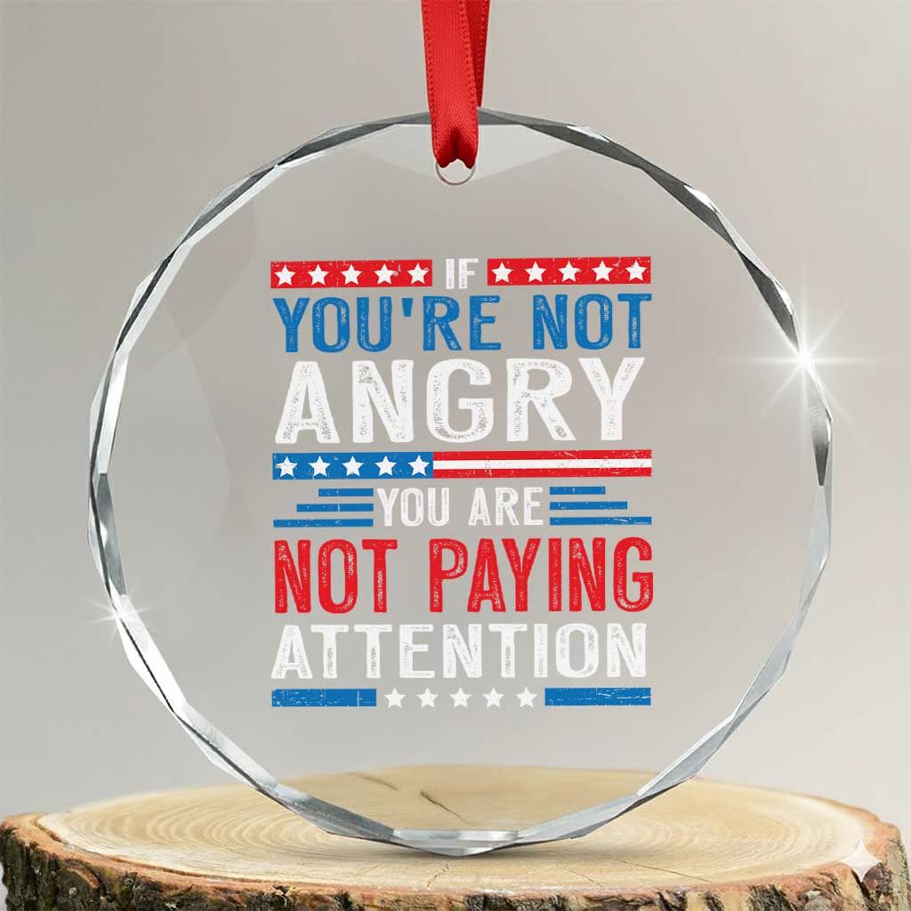 If You Are Not Angry You Are Not Paying Attention Crystal Glass Ornament Vintage Stars And Stripes - Print Your Wear