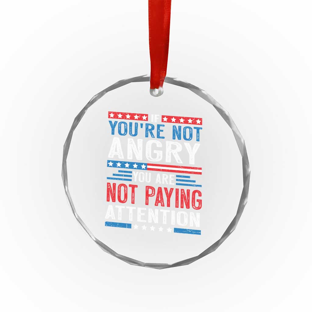 If You Are Not Angry You Are Not Paying Attention Crystal Glass Ornament Vintage Stars And Stripes - Print Your Wear