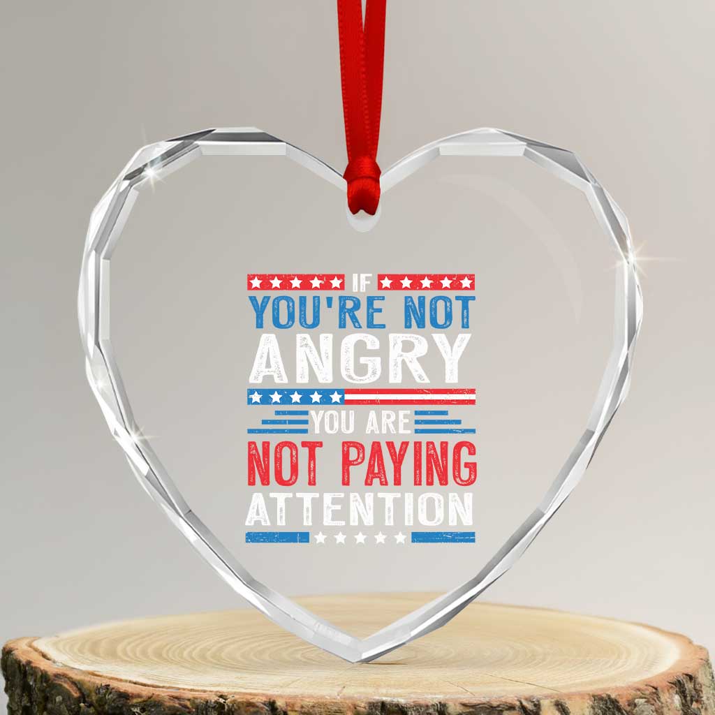 If You Are Not Angry You Are Not Paying Attention Heart Crystal Glass Ornament Vintage Stars And Stripes - Print Your Wear