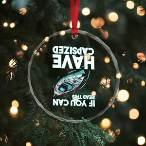 If You Can Read This I Have Capsized Crystal Glass Ornament Funny Boating TS14 Print Your Wear
