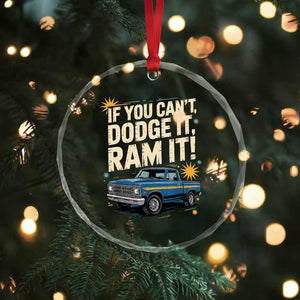 If You Cant Dodge It Ram It Funny Truck Meme Crystal Glass Ornament for Gearheads Country Road Warriors TS02 Print Your Wear