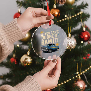 If You Cant Dodge It Ram It Funny Truck Meme Crystal Glass Ornament for Gearheads Country Road Warriors TS02 Print Your Wear