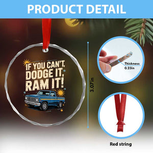 If You Cant Dodge It Ram It Funny Truck Meme Crystal Glass Ornament for Gearheads Country Road Warriors TS02 Print Your Wear