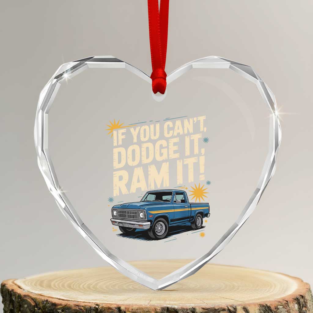 If You Cant Dodge It Ram It Funny Truck Meme Heart Crystal Glass Ornament for Gearheads Country Road Warriors TS02 Transparent Glass 3'' Heart Print Your Wear