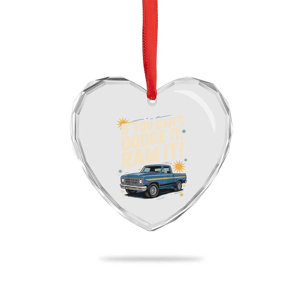 If You Cant Dodge It Ram It Funny Truck Meme Heart Crystal Glass Ornament for Gearheads Country Road Warriors TS02 Print Your Wear