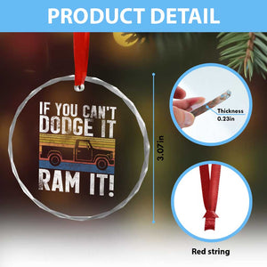 If You Cant Dodge It Ram It Retro Truck Meme Crystal Glass Ornament for Gearheads Country Road Warriors TS02 Print Your Wear